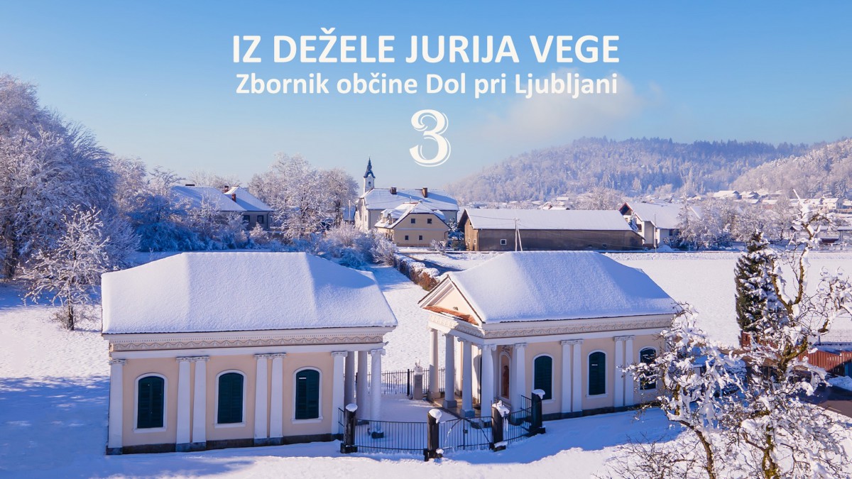 IZ DEŽELE JURIJA VEGE 3, zbornik občine Dol pri Ljubljani